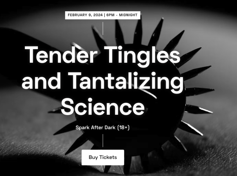 Tender Tingles and Tantalizing Science Spark After Dark 18